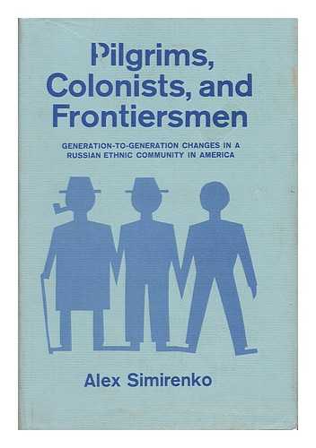 SIMIRENKO, ALEX - Pilgrims, Colonists, and Frontiersmen; an Ethnic Community in Transition