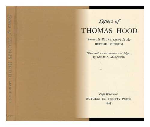 HOOD, THOMAS (1799-1845) - Letters of Thomas Hood, from the Dilke Papers in the British Museum, Edited with an Introduction and Notes by Leslie A. Marchand