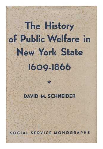 SCHNEIDER, DAVID MOSES (1899-) - The History of Public Welfare in New York State