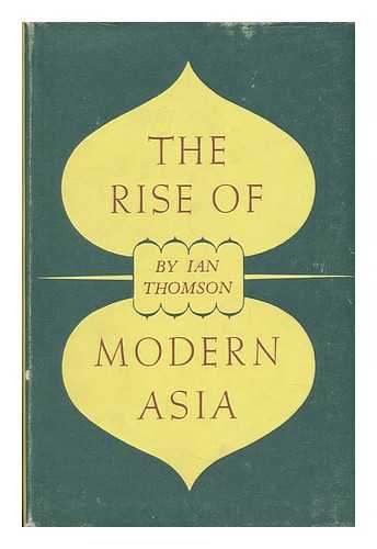 THOMSON, IAN (1912-) - The Rise of Modern Asia