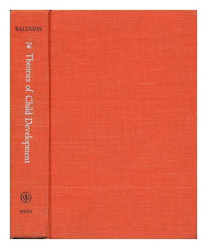 BALDWIN, ALFRED LEE (1914-) - Theories of Child Development