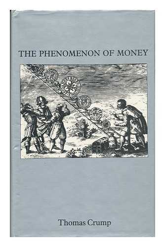 CRUMP, THOMAS - The Phenomenon of Money