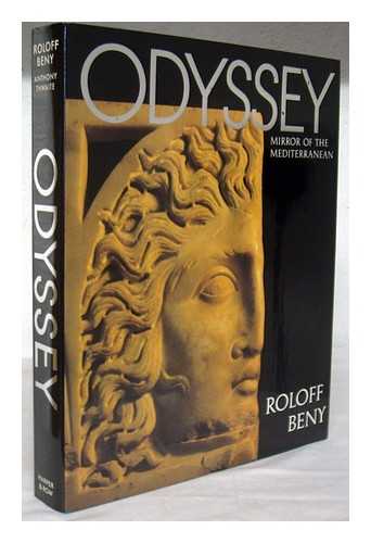 BENY, ROLOFF - Odyssey : Mirror of the Mediterranean / Photographed and Designed by Roloff Beny ; Text and Anthology by Anthony Thwaite