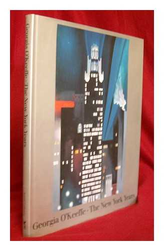 O'KEEFFE, GEORGIA (1887-1986) - Georgia O'Keeffe : the New York Years / Edited by Doris Bry and Nicholas Callaway ; Kate Giel and Alexandra Arrowsmith, Associate Editors. America and Georgia O'Keeffe