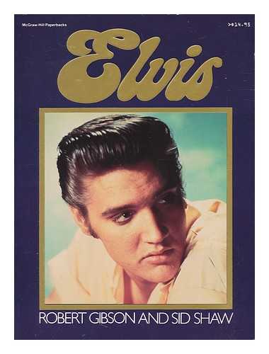 Gibson, Robert (1947-) with Sid Shaw - Elvis, a King Forever