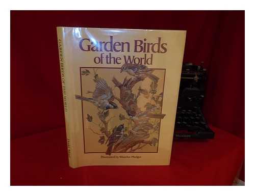 PLEDGER, MAURICE - Garden Birds of the World / illustrated by Maurice Pledger ; text by Michael Chinery