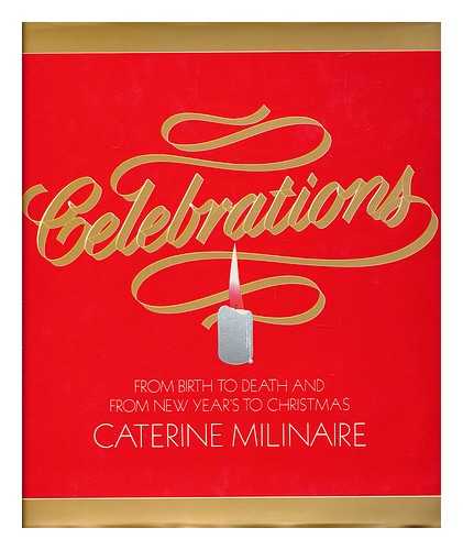 MILINAIRE, CATERINE - Celebrations / Text by Caterine Milinaire, with Carol Tannenhauser ; Photos. by Caterine Milinaire ; Designed by Joan Peckolick