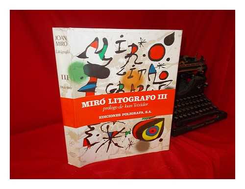 MIRO, JOAN (1893-1983) ; DUPIN, JACQUES [ED.] - Joan Miro, Litografo [Spanish] - Volume III 1964-1969. Prologo De Joan Teixidor
