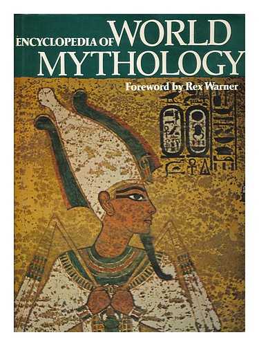 WARNER, REX [FOREWORD] - Encyclopedia of World Mythology