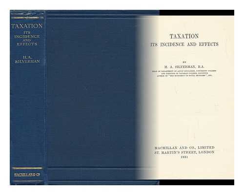 SILVERMAN, HERBERT ALBERT - Taxation, its Incidence and Effects