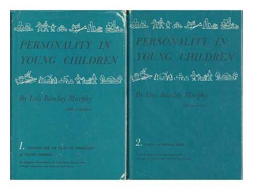 MURPHY, LOIS BARCLAY (1902-) - Personality in Young Children. with the Collaboration of Evelyn Beyer [And Others - Complete in Two Volumes]. [Contents: V. 1. Methods for the Study of Personality in Young Children. --V. 2. Colin, a Normal Child]