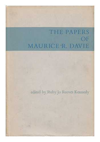 DAVIE, MAURICE REA. EDITED BY RUBY JO REEVES KENNEDY - The Papers of Maurice R. Davie