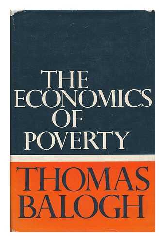 BALOGH, THOMAS - The Economics of Poverty