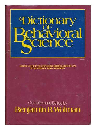 WOLMAN, BENJAMIN B. - Dictionary of Behavioral Science, Compiled and Edited by Benjamin B. Wolman. in Collaboration with Gerhard Adler [And Others]