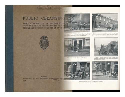 GREAT BRITAIN. MINISTRY OF HEALTH. DAWES, JESSE COOPER (1878-) , ED. - Report of an Investigation Into the Public Cleansing Service in the Administrative County of London