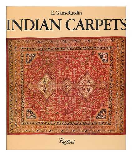 GANS-RUEDIN, E. (ERWIN) - Indian Carpets / E. Gans-Ruedin ; Photographs by Leo Hilber ; Translated by Valerie Howard. - [Uniform Title: Tapis Des Indes. English]