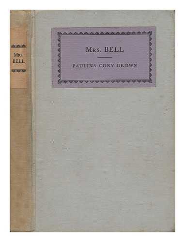 DROWN, PAULINA CONY SMITH, MRS. - Mrs. Bell