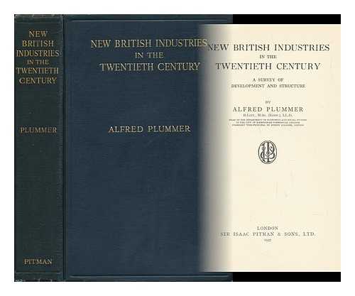 PLUMMER, ALFRED (1896-) - New British Industries in the Twentieth Century; a Survey of Development and Structure