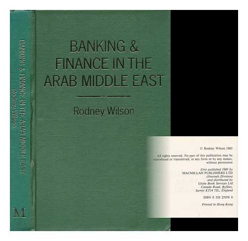 WILSON, RODNEY - Banking and Finance in the Arab Middle East