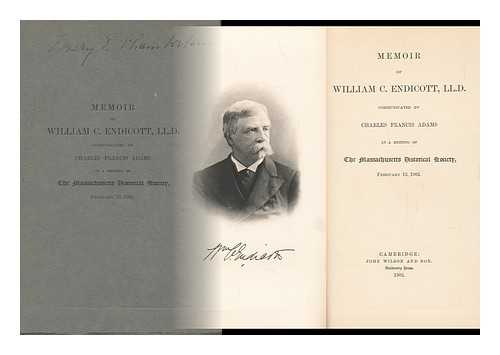 [Endicott, William Crowninshield] (1860-) - Memoir of William C. Endicott, LL. D. , Communicated by Charles Francis Adams At a Meeting of the Massachusetts Historical Society, February 13, 1902