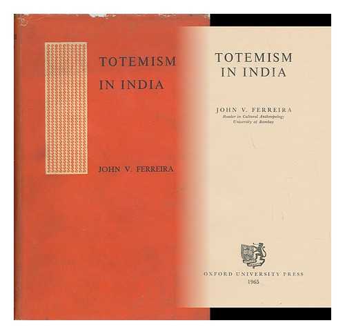 FERREIRA, JOHN VINCENT (1922-) - Totemism in India