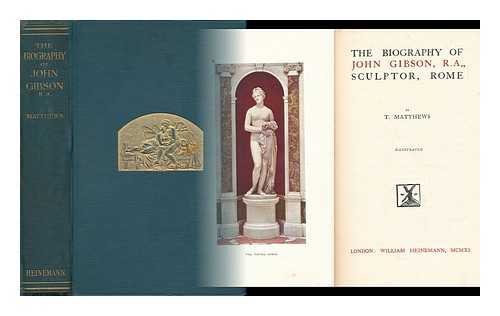 GIBSON, JOHN (1790-1866) - The Biography of John Gibson, R. A. , Sculptor, Rome
