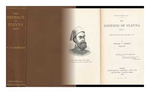 HERBERT, FREDERICK WILLIAM VON. - The Defence of Plevna, 1877