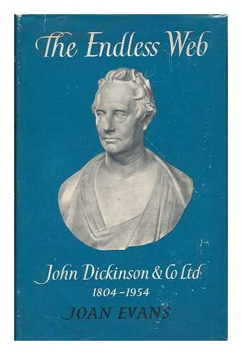 EVANS, JOAN (1893-1977) - The Endless Web; John Dickinson & Co. , Ltd. , 1804-1954