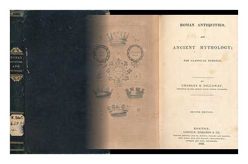 DILLAWAY, CHARLES KNAPP (1804-1889) - Roman Antiquities, and Ancient Mythology; for Classical Schools