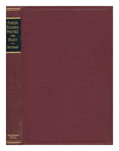 SOUTHARD, FRANK ALLAN (1907-) - Foreign Exchange Practice and Policy, by Frank A. Southard, Jr. ... with the Collaboration of Philip F. Swart, Jr. , and A. N. Gentes