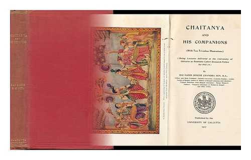 SEN, DINESHCHANDRA (1866-1939) - Chaitanya and His Companions : with Two Tri-Colour Illustrations : Being Lectures Delivered At the University of Calcutta As Ramtanu Lahiri Research Fellow for 1913-14