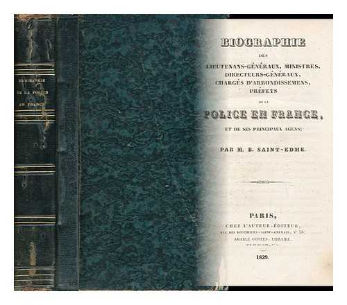 SAINT-EDME, EDME THEODORE BOURG [KNOWN AS] (1785-1852) - Biographie Des Lieutenans-Generaux, Ministres, Directeurs-Generaux, Charges D'Arrondissemens, Prefets De La Police En France Et De Ses Principaux Agens