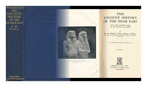 HALL, HARRY REGINALD HOLLAND (1873-1930) - The Ancient History of the Near East from the Earliest Times to the Battle of Salamis