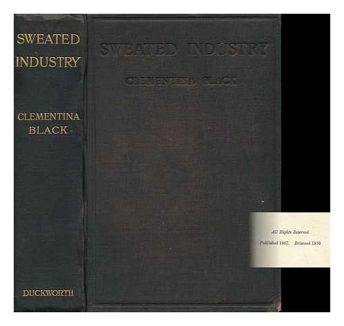 BLACK, CLEMENTINA - Sweated Industry and the Minimum Wage, by Clementina Black. with an Introduction by A. G. Gardiner