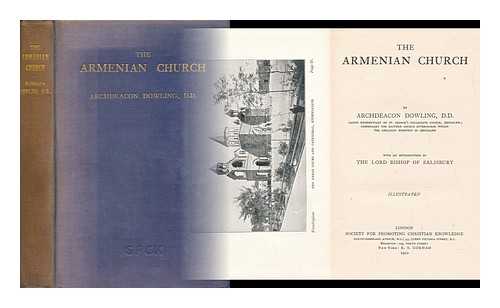 DOWLING, THEODORE EDWARD (1837-1921) - The Armenian Church, by Archdeacon Dowling, with an Introduction by the Lord Bishop of Salisbury