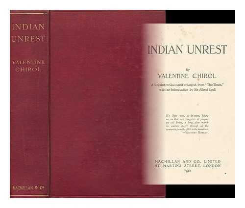 CHIROL, VALENTINE, SIR (1852-1929) - Indian Unrest