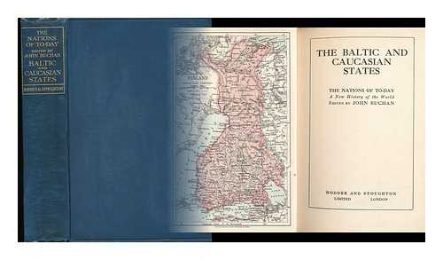 BUCHAN, JOHN - The Baltic and Caucasian States / John Buchan, Aft. 1st Baron Tweedsmuir