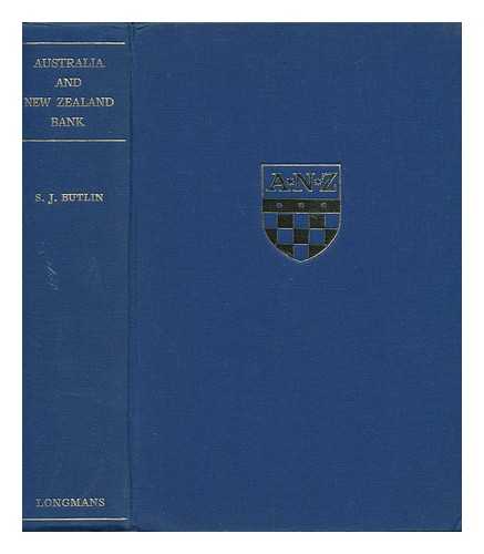 BUTLIN, SYDNEY JAMES - Australia and New Zealand Bank : the Bank of Australasia and the Union Bank of Australia Limited, 1828-1951