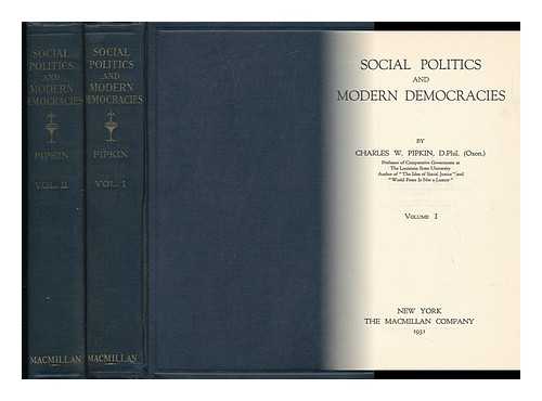 PIPKIN, CHARLES WOOTEN (1899-1941) - Social Politics and Modern Democracies - [Complete in Two Volumes]