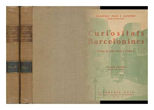 ALFONSO, FRANCESC PUIG I - Curiositats Barcelonines [Proleg De Lluis Duran I Ventosa] - [Complete in Two Volumes]