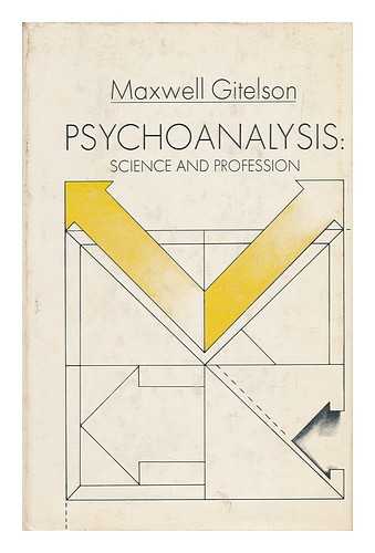 GITELSON, MAXWELL (1902-1965) - Psychoanalysis: Science and Profession