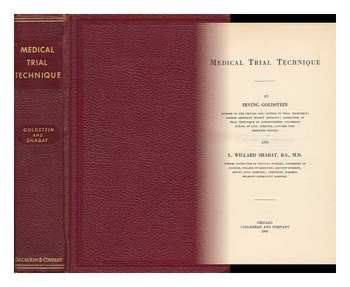 GOLDSTEIN, IRVING - Medical Trial Technique, by Irving Goldstein ... and L. Willard Shabat ...