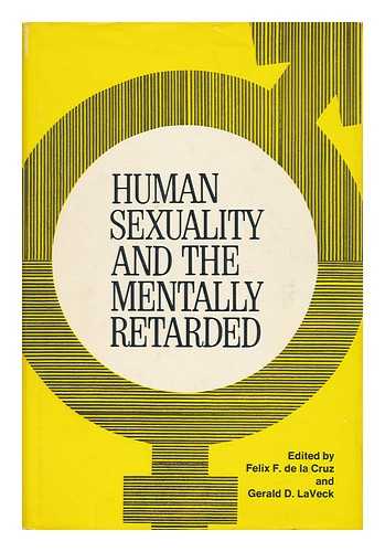 DE LA CRUZ, FELIX F. (1933-) ED. - Human Sexuality and the Mentally Retarded - Conference on Human Sexuality and the Mentally Retarded, Hot Springs, Ark. , 1971