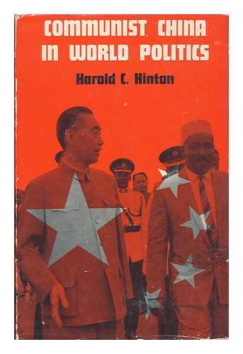 HINTON, HAROLD C. - Communist China in World Politics