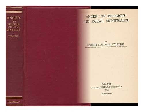 STRATTON, GEORGE MALCOLM (1865-) - Anger: its Religious and Moral Significance