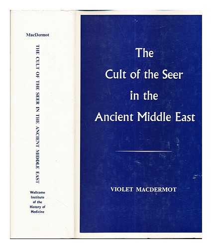 MACDERMOT, VIOLET - The Cult of the Seer in the Ancient Middle East: a Contribution to Current Research on Hallucinations Drawn from Coptic and Other Texts