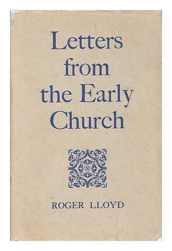 LLOYD, ROGER BRADSHAIGH (1901-1966) - Letters from the Early Church