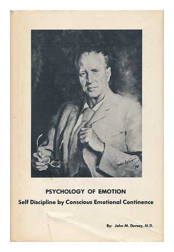 DORSEY, JOHN M. (JOHN MORRIS) (1900-1978) - Psychology of Emotion; Self Discipline by Conscious Emotional Continence, by John M. Dorsey