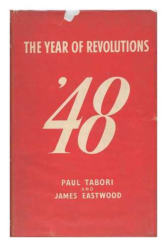 EASTWOOD, JAMES AND PAUL TABORI - '48: the Year of Revolutions