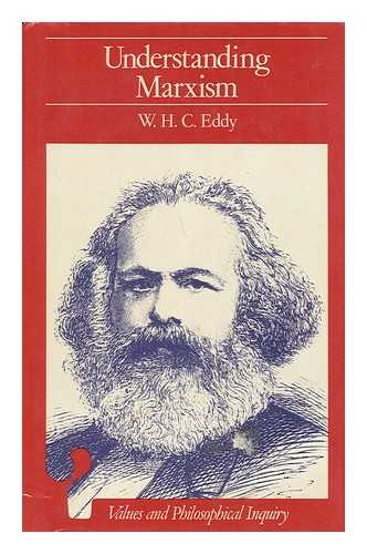 EDDY, WILLIAM HENRY CHARLES (1913-1973) - Understanding Marxism : an Approach through Dialogue / W. H. C. Eddy ; with an Introd. by Eugene Kamenka